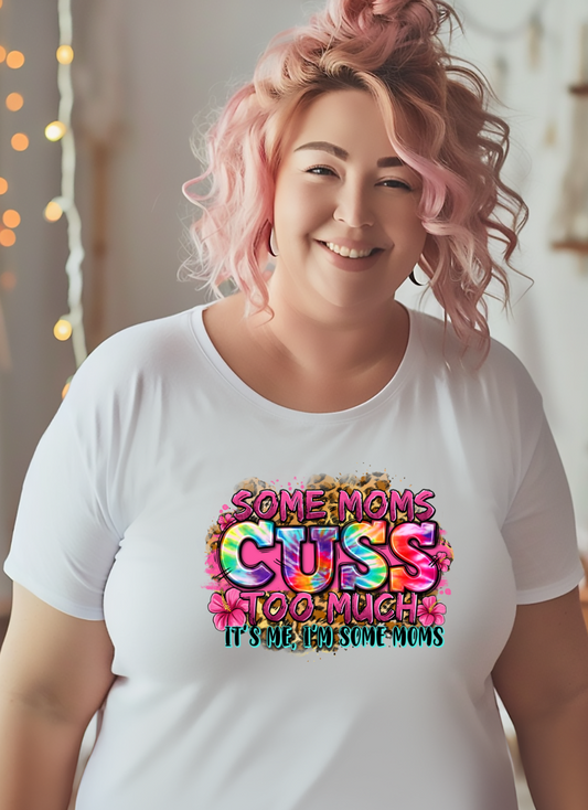 Some Moms Cuss Too Much T- Shirt