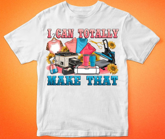 I Can Make That T-Shirt